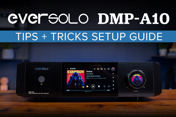 Eversolo DMP-A10 Setup Guide and Tips