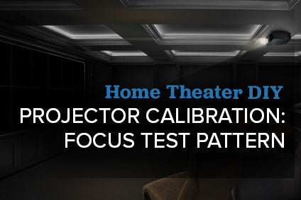 How To Get Perfect Focus On Your Front Projector