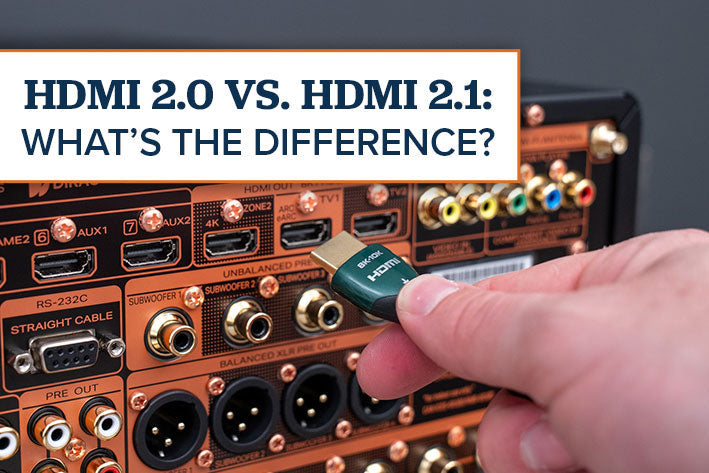 HDMI 2.0 vs. HDMI 2.1: What’s the Difference?