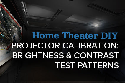 How To Calibrate Brightness & Contrast Settings On Your Projector Or Television