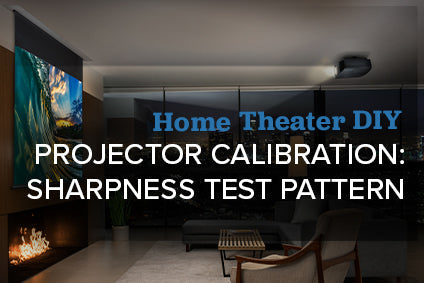 How To Calibrate Sharpness Settings On A Home Theater Projector or Television