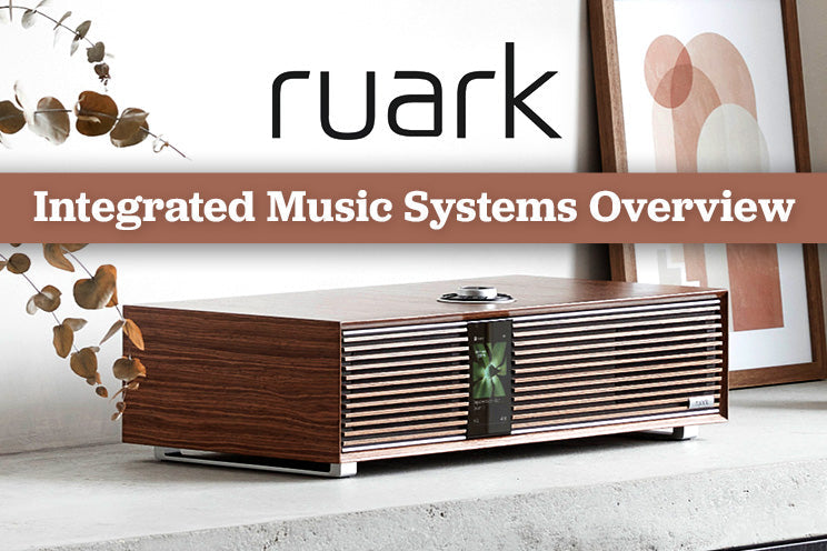 Ruark Audio Integrated Music Systems Overviews