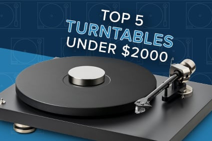 Top 5 Turntables Under $2000