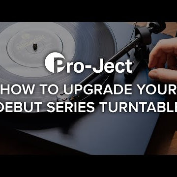 Pro-Ject How to Upgrade Your Debut Series Turntable