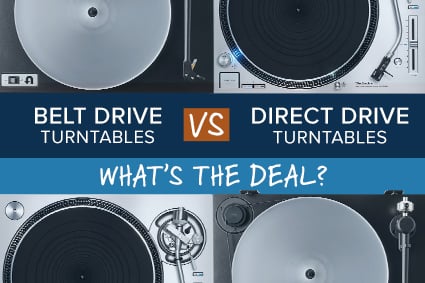 Belt Drive vs Direct Drive Turntables: What's the Deal?
