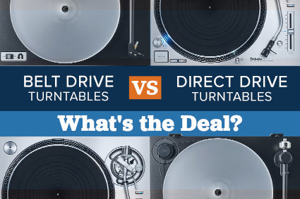 Belt-Drive vs. Direct-Drive Turntables