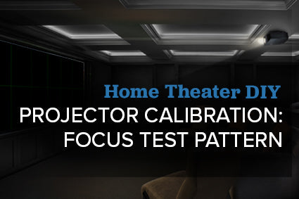 How To Get Perfect Focus On Your Front Projector