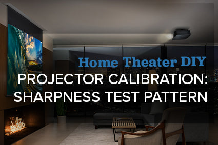 How To Calibrate Sharpness Settings On A Home Theater Projector or Television