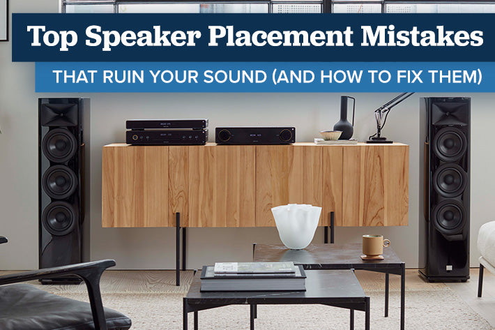 Most Common Speaker Placement Mistakes