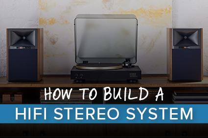 How to Build a HiFi Stereo System